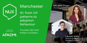 Speakers for NUX Manchester April 24, 2025, event: Lauren Kelly and Micaela Dixon