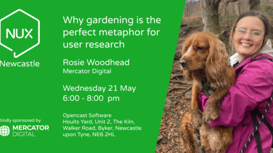 NUX Newcastle: 21st May 2025 – Why gardening is the perfect metaphor for User Research Linkedin 1200 x 628